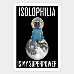 ISOLOPHILIA Is My Super Power, Cat alone on the moon design Magnet